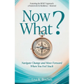 Now What? Navigate Change and Move Forward When You Feel Stuck