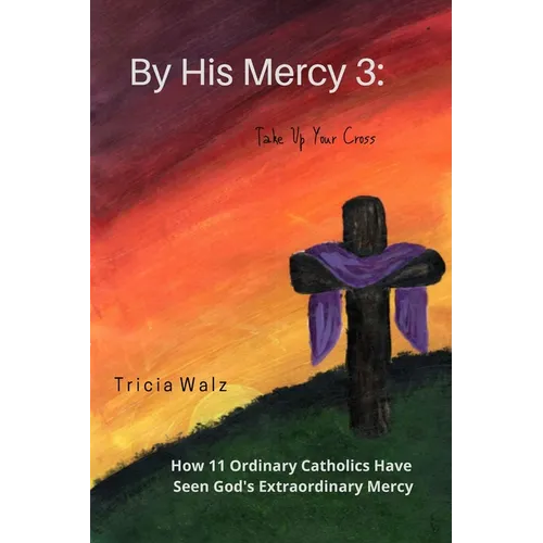By His Mercy 3: Take Up Your Cross