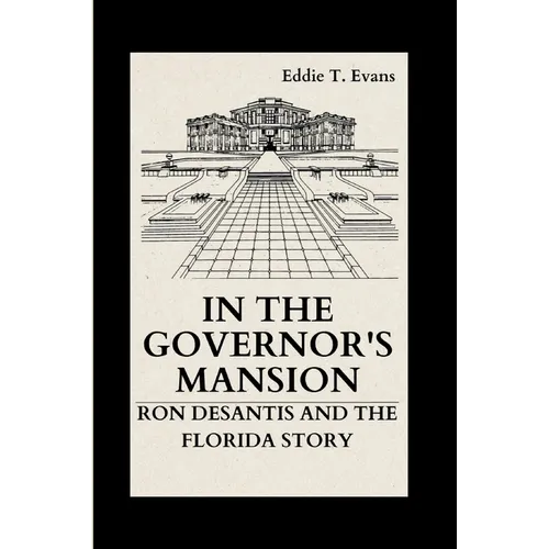 In the Governor's Mansion: Ron DeSantis and the Florida Story