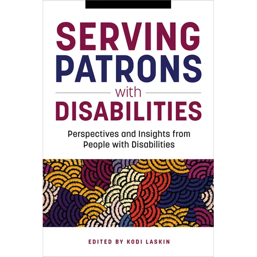 Serving Patrons with Disabilities: Perspectives and Insights from People with Disabilities