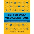 Better Data Visualizations: A Guide for Scholars, Researchers, and Wonks