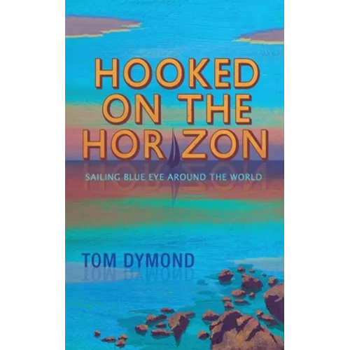 Hooked on the Horizon: Sailing Blue Eye Around the World