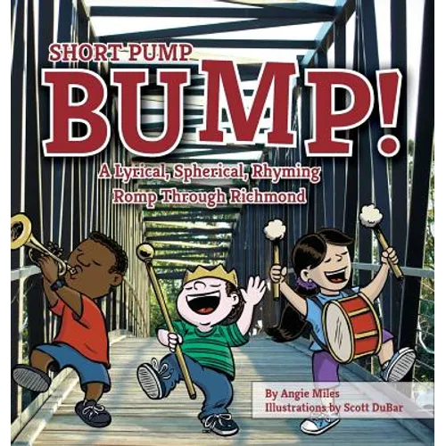 Short Pump Bump!: A Lyrical, Spherical, Rhyming Romp Through Richmond