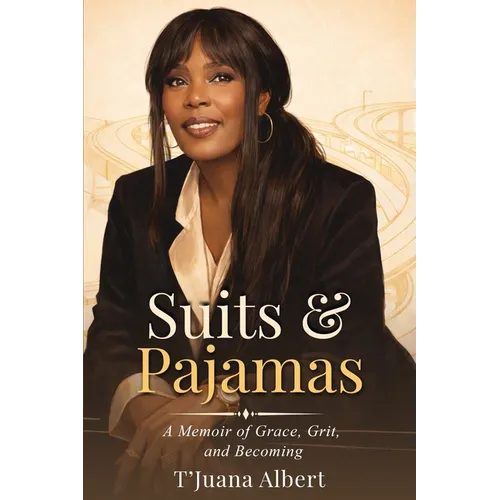 Suits & Pajamas: A Memoir of Grace, Grit, and Becoming