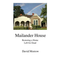 Mailander House: Restoring a Home Left for Dead
