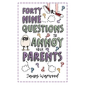 49 Questions to Annoy Your Parents