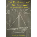 In Defense of Scientism: An Insider's View of Science