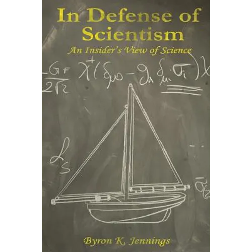 In Defense of Scientism: An Insider's View of Science