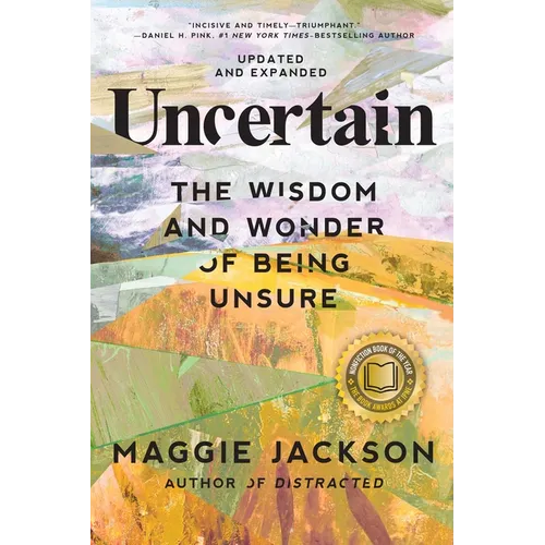 Uncertain: The Wisdom and Wonder of Being Unsure