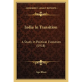 India In Transition: A Study In Political Evolution (1918)