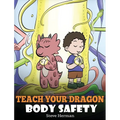 Teach Your Dragon Body Safety: A Story About Personal Boundaries, Appropriate and Inappropriate Touching