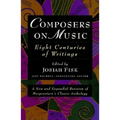 Composers on Music: Eight Centuries of Writings