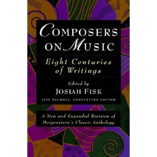 Composers on Music: Eight Centuries of Writings