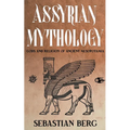 Assyrian Mythology: Gods and Religion of Ancient Mesopotamia