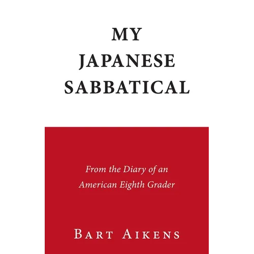 My Japanese Sabbatical: From the Diary of an American Eighth Grader