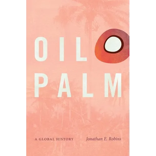 Oil Palm: A Global History
