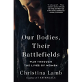 Our Bodies, Their Battlefields: War Through the Lives of Women
