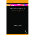 Preaching the Blues: Black Feminist Performance in Lynching Plays