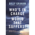 Who's in Charge of a World That Suffers?: Trusting God in Difficult Circumstances