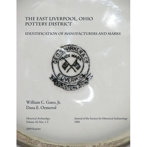 Identification of Manufacturers & Marks: Historical Archaeology Vol 16, Nos. 1-2 1982 (2010 reprint)