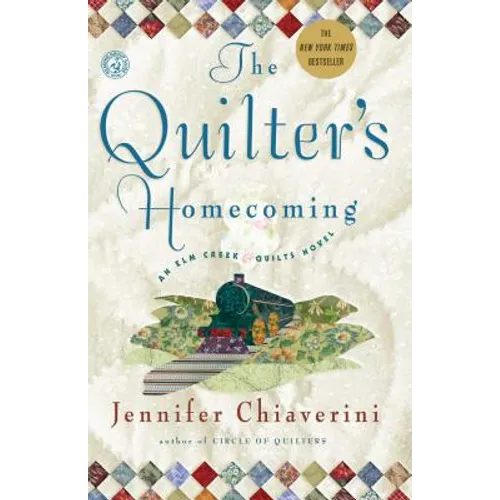 The Quilter's Homecoming: An ELM Creek Quilts Novel