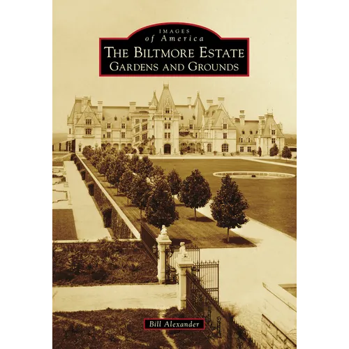 The Biltmore Estate: Gardens and Grounds