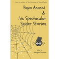 Papa Anansi and his Spectacular Spider Stories