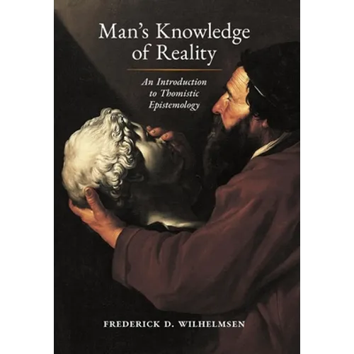 Man's Knowledge of Reality: An Introduction to Thomistic Epistemology