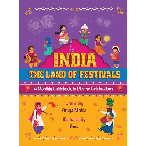 India - The Land of Festivals: A Monthly Guidebook to Diverse Celebrations