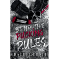 Bend The Pucking Rules: A Dark College Hockey Romance