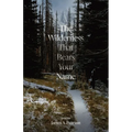 The Wilderness That Bears Your Name