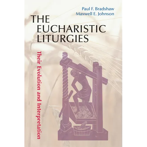 Eucharistic Liturgies: Their Evolution and Interpretation