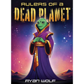 Rulers of a Dead Planet
