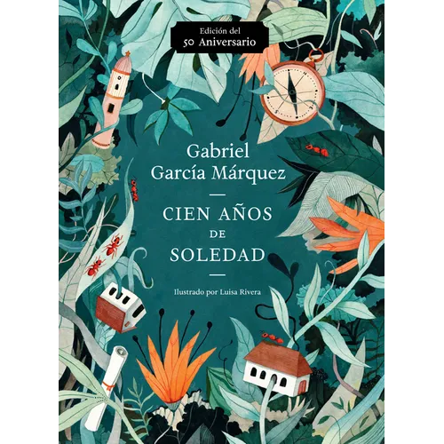 Cien Años de Soledad (50 Aniversario) / One Hundred Years of Solitude: Illustrated Fiftieth Anniversary Edition of One Hundred Years of Solitude