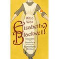 Who was Elizabeth Blackwell? - Excerpts and Speeches For and By this Remarkable Woman