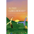 Is This Girlhood?: A Collection of Poems For Tweens