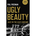 Ugly Beauty: Jazz in the 21st Century