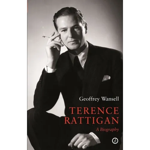 Terence Rattigan: A Biography