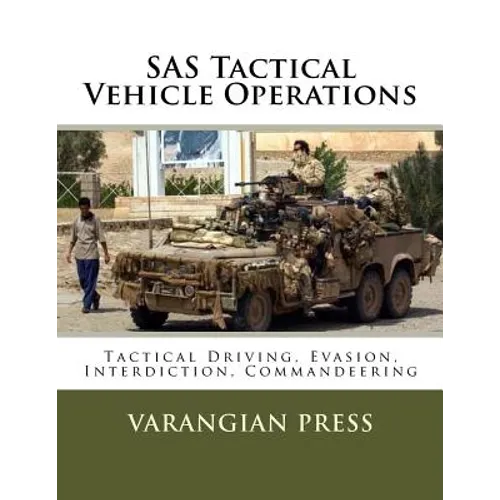 SAS Tactical Vehicle Operations: Australian SAS Counter Terror Manual