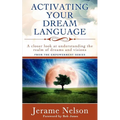 Activating Your Dream Language: A closer look at understanding the realm of dreams and visions