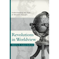 Revolutions in Worldview: Understanding the Flow of Western Thought