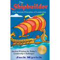 The Shipbuilder: Five Ancient Principles of Leadership