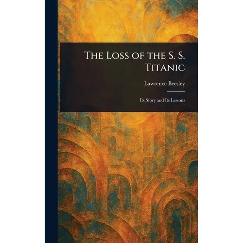 The Loss of the S. S. Titanic