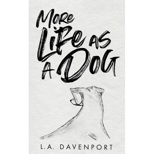 More Life as a Dog