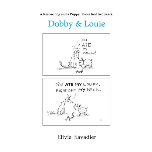 Dobby & Louie: A rescue dog and a puppy. Those first two years.