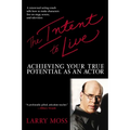 The Intent to Live: Achieving Your True Potential as an Actor