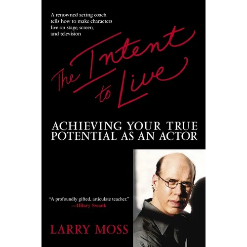 The Intent to Live: Achieving Your True Potential as an Actor