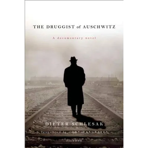The Druggist of Auschwitz: A Documentary Novel