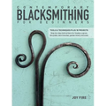 Contemporary Blacksmithing for Beginners: Tools and Techniques Plus 18 Projects