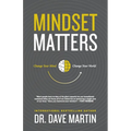 Mindset Matters: Change Your Mind, Change Your World